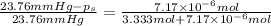 (23.76 mmHg-p_s)/(23.76 mmHg)=(7.17* 10^(-6) mol)/(3.333 mol+7.17* 10^(-6) mol)