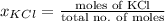 x_(KCl) = \frac{\text{moles of KCl}}{\text{total no. of moles}}