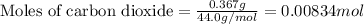 \text{Moles of carbon dioxide}=(0.367g)/(44.0g/mol)=0.00834mol