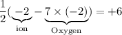 \displaystyle (1)/(2)(\underbrace{-2}_{\text{ion}} - \underbrace{7* (-2)}_{\text{Oxygen}}) = +6