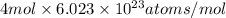 4 mol * 6.023 * 10^(23) atoms/mol