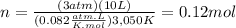 n=((3atm)(10L))/((0.082(atm.L)/(K.mol) )3,050K)=0.12mol