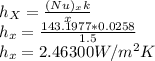 h_X = ((Nu)_xk)/(x)\\h_x= (143.1977*0.0258)/(1.5)\\h_x=2.46300 W/m^2K