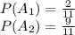 P(A_1) = (2)/(11) \\P(A_2) = (9)/(11)