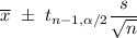 \overline{x}\ \pm\ t_(n-1,\alpha/2)(s)/(√(n))