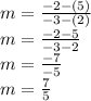 m= (-2-(5))/(-3-(2)) \\m=(-2-5)/(-3-2)\\m=(-7)/(-5) \\m=(7)/(5)