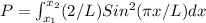 P = \int_{x_(1)}^{x_(2)} (2/L) Sin^(2)(\pi x/L)dx