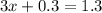 3x+0.3 = 1.3