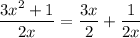 (3x^2+1)/(2x)=\frac{3x}2+\frac1{2x}