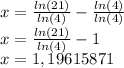 x = \frac {ln (21)} {ln (4)} - \frac {ln (4)} {ln (4)}\\x = \frac {ln (21)} {ln (4)} - 1\\x = 1,19615871