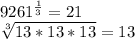 9261^{(1)/(3) } =21\\\sqrt[3]{13*13*13} =13