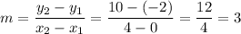 m=\displaystyle (y_2-y_1)/(x_2-x_1) = (10-(-2))/(4-0)=(12)/(4)=3