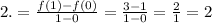 2. =(f(1)-f(0))/(1-0) =(3-1)/(1-0) =(2)/(1) =2