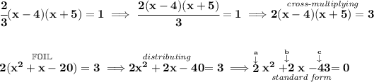 \bf \cfrac{2}{3}(x-4)(x+5)=1\implies \cfrac{2(x-4)(x+5)}{3}=1\implies \stackrel{\textit{cross-multiplying}}{2(x-4)(x+5)=3} \\\\\\ 2(\stackrel{\mathbb{FOIL}}{x^2+x-20})=3\implies \stackrel{\textit{distributing}}{2x^2+2x-40}=3\implies \underset{\textit{standard form}}{\stackrel{\stackrel{a}{\downarrow }}{2}x^2\stackrel{\stackrel{b}{\downarrow }}{+2}x\stackrel{\stackrel{c}{\downarrow }}{-43}=0}