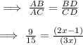 \implies(AB)/(AC)=(BD)/(CD)\\\\\implies (9)/(15) = ((2x-1))/((3x))