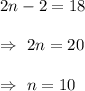 2n-2=18\\\\\Rightarrow\ 2n=20\\\\\Rightarrow\ n=10