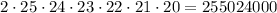 2 \cdot 25 \cdot 24 \cdot 23 \cdot 22 \cdot 21 \cdot 20=255024000