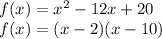 f(x) = x^2-12x+20\\f(x) = (x-2)(x-10)\\