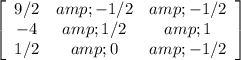 \left[\begin{array}{ccc}9/2&amp;-1/2&amp;-1/2\\-4&amp;1/2&amp;1\\1/2&amp;0&amp;-1/2\end{array}\right]