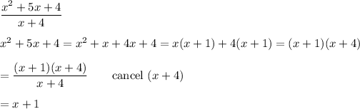 (x^2+5x+4)/(x+4)\\\\x^2+5x+4=x^2+x+4x+4=x(x+1)+4(x+1)=(x+1)(x+4)\\\\=((x+1)(x+4))/(x+4)\qquad\text{cancel}\ (x+4)\\\\=x+1