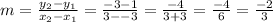 m=(y_2-y_1)/(x_2-x_1)=(-3-1)/(3--3)=(-4)/(3+3)=(-4)/(6)=(-2)/(3)