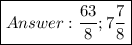 \boxed{Answer: (63)/(8) ; 7(7)/(8) &nbsp;}