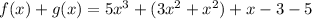f(x)+g(x)=5x^(3) +(3x^(2) +x^(2))+x-3-5