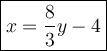 \large\boxed{x=(8)/(3)y-4}