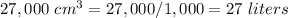 27,000\ cm^(3)=27,000/1,000=27\ liters