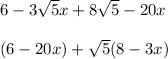 6-3√(5)x+8√(5)-20x\\ \\(6-20x)+√(5)(8-3x)