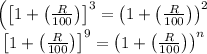 \begin{array}{c}{\left(\left[1+\left((R)/(100)\right)\right]^(3)=\left(1+\left((R)/(100)\right)\right)^(2)\right.} \\ {\left[1+\left((R)/(100)\right)\right]^(9)=\left(1+\left((R)/(100)\right)\right)^(n)}\end{array}