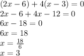 (2x-6)+4(x-3) = 0\\ 2x-6 + 4x - 12 = 0\\ 6x - 18 = 0\\ 6x = 18 \\ x = (18)/(6) \\ x = 3