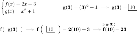 \bf \begin{cases} f(x)=2x+3\\ g(x)=x^2+1 \end{cases}\qquad \qquad g(3)=(3)^2+1\implies g(3)=\boxed{10} \\\\\\ f(~~g(3)~~)\implies f\left( ~~\boxed{10}~~ \right)=2(10)+3\implies \stackrel{f(g(3))}{f(10)}=23