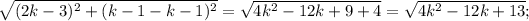 \sqrt{(2k-3)^(2)+(k-1-k-1)^(2) &nbsp;} = \sqrt{4k^(2)-12k+9+4 } = \sqrt{4k^(2)-12k+13} ;