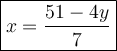 \large\boxed{x=(51-4y)/(7)}