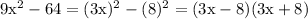 \mathrm{9x^(2)-64=(3x)^(2)-(8)^(2)=(3x-8)(3x+8)}