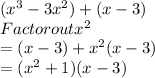 (x^(3) -3x^(2))+(x-3)\\ Factor out x^(2) \\=(x-3)+x^(2)(x-3)\\ =(x^(2)+1)(x-3)