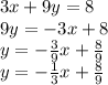 3x+9y=8\\9y=-3x+8\\y=-(3)/(9)x+(8)/(9)\\y=-(1)/(3)x+(8)/(9)