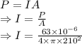 P=IA\\\Rightarrow I=(P)/(A)\\\Rightarrow I=(63* 10^(-6))/(4* \pi * 210^2)