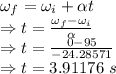 \omega_f=\omega_i+\alpha t\\\Rightarrow t=(\omega_f-\omega_i)/(\alpha)\\\Rightarrow t=(0-95)/(-24.28571)\\\Rightarrow t=3.91176\ s