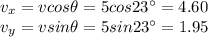 v_x = v cos \theta = 5 cos 23^(\circ)=4.60\\v_y = v sin \theta = 5 sin 23^(\circ) = 1.95