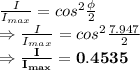 (I)/(I_(max))=cos^2(\phi)/(2)\\\Rightarrow (I)/(I_(max))=cos^2(7.947)/(2)\\\Rightarrow \mathbf{(I)/(I_(max))=0.4535}