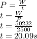 P=(W)/(t) \\t=(W)/(P) \\t=(50232)/(2500) \\t=20.09s