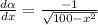 (d\alpha )/(dx) =\frac{-1}{\sqrt{100-x^(2) } }