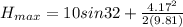 H_(max) = 10sin32 + (4.17^2)/(2(9.81))