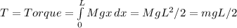 T = Torque = \int\limits^L_0 {Mgx} \, dx = MgL^(2) /2 = mgL/2