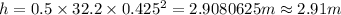 h=0.5* 32.2* 0.425^(2)=2.9080625 m\approx 2.91 m