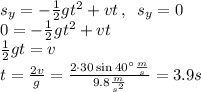 s_y = -(1)/(2)gt^2 +vt\,,\,\,\,s_y=0\\0 = -(1)/(2)gt^2 +vt\\(1)/(2)gt =v\\t = (2v)/(g)= (2\cdot30\sin 40^\circ(m)/(s))/(9.8(m)/(s^2))=3.9s