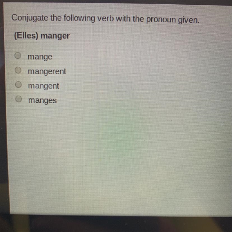 Conjugate the following verb with the pronoun given. (Elles) manger O mange O mangerent-example-1