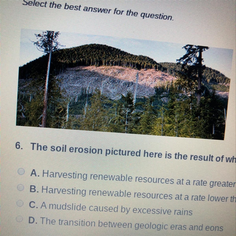 Select the best answer for the question. 6. The soil erosion pictured here is the-example-1